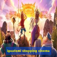 iguatemi shopping cinema